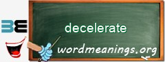 WordMeaning blackboard for decelerate